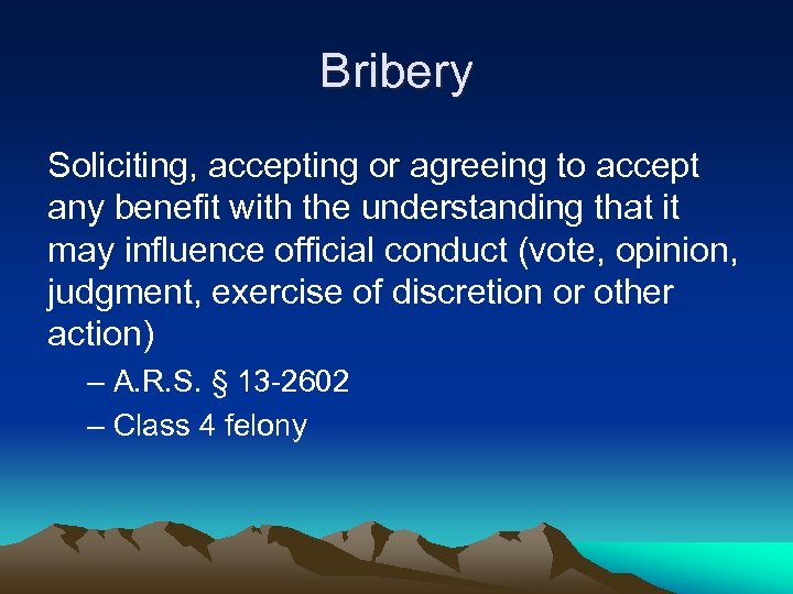 Bribery Soliciting, accepting or agreeing to accept any benefit with the understanding that it