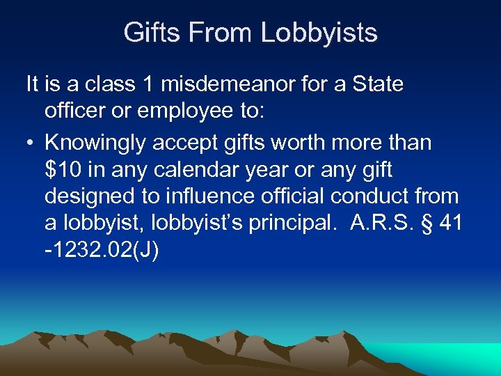Gifts From Lobbyists It is a class 1 misdemeanor for a State officer or