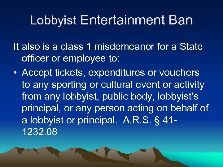 Lobbyist Entertainment Ban It also is a class 1 misdemeanor for a State officer