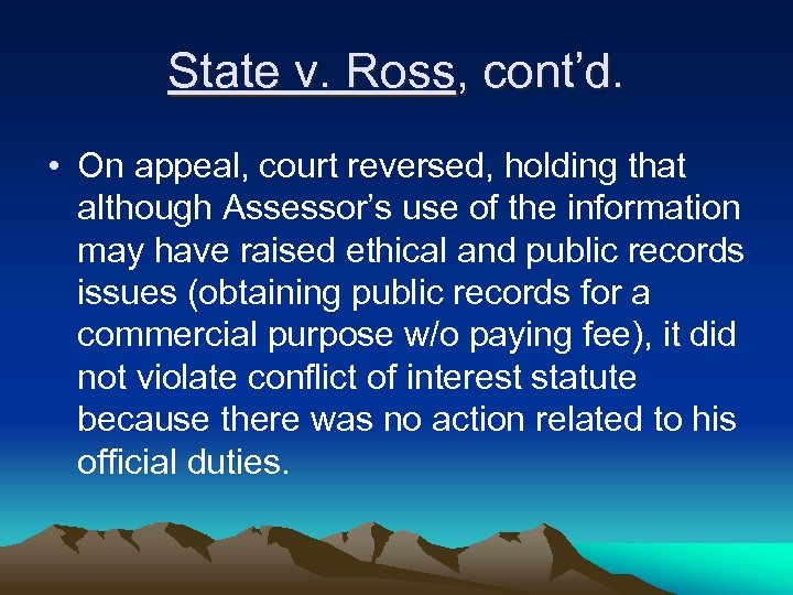 State v. Ross, cont’d. • On appeal, court reversed, holding that although Assessor’s use