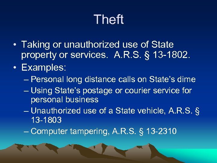 Theft • Taking or unauthorized use of State property or services. A. R. S.