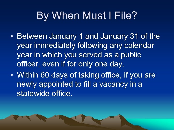 By When Must I File? • Between January 1 and January 31 of the