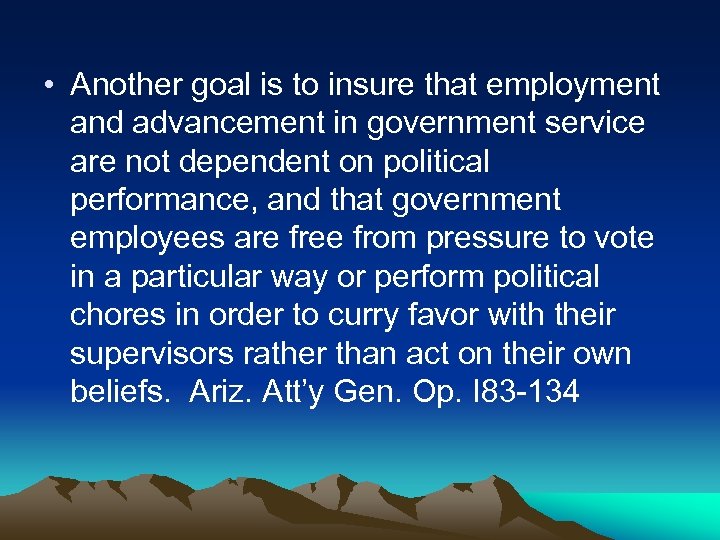  • Another goal is to insure that employment and advancement in government service