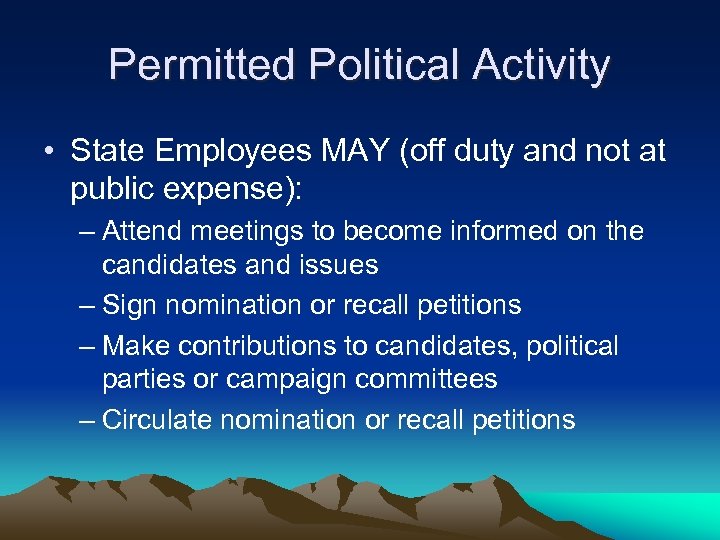 Permitted Political Activity • State Employees MAY (off duty and not at public expense):