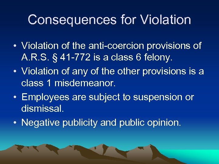 Consequences for Violation • Violation of the anti-coercion provisions of A. R. S. §
