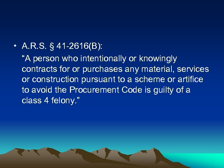  • A. R. S. § 41 -2616(B): “A person who intentionally or knowingly