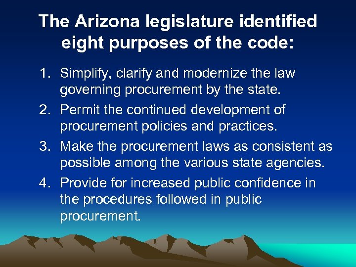 The Arizona legislature identified eight purposes of the code: 1. Simplify, clarify and modernize