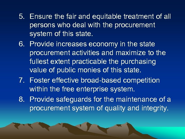 5. Ensure the fair and equitable treatment of all persons who deal with the