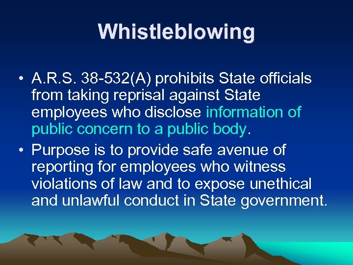 Whistleblowing • A. R. S. 38 -532(A) prohibits State officials from taking reprisal against