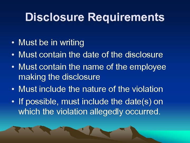 Disclosure Requirements • Must be in writing • Must contain the date of the