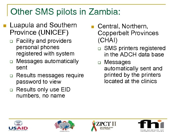 Other SMS pilots in Zambia: n Luapula and Southern Province (UNICEF) q q Facility