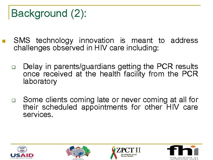 Background (2): n SMS technology innovation is meant to address challenges observed in HIV