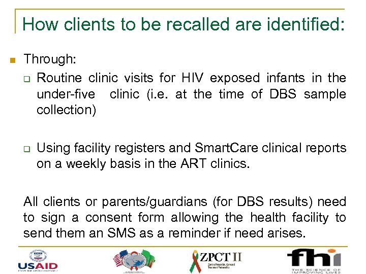 How clients to be recalled are identified: n Through: q Routine clinic visits for