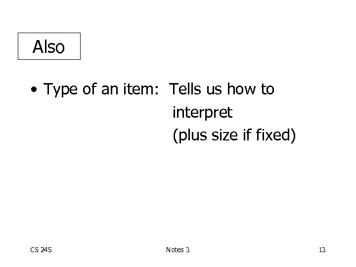 Also • Type of an item: Tells us how to interpret (plus size if