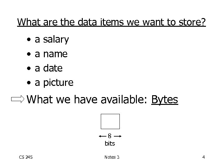 What are the data items we want to store? • • a a salary