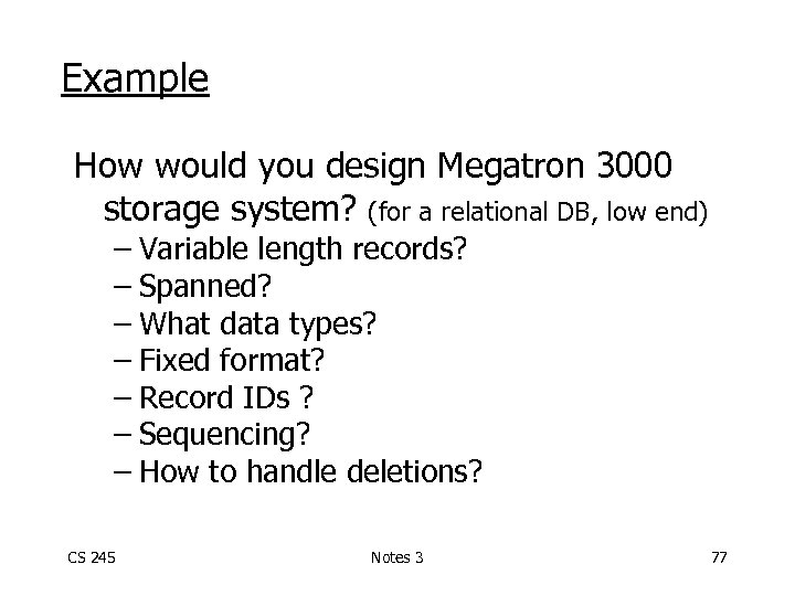 Example How would you design Megatron 3000 storage system? (for a relational DB, low