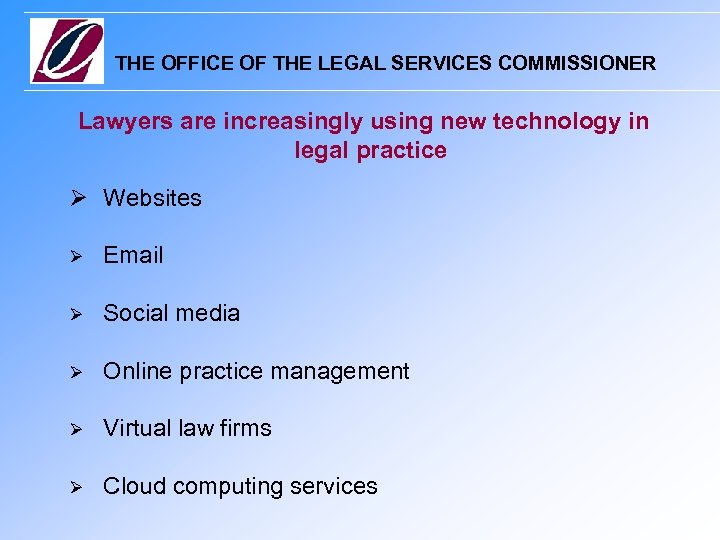 THE OFFICE OF THE LEGAL SERVICES COMMISSIONER Lawyers are increasingly using new technology in