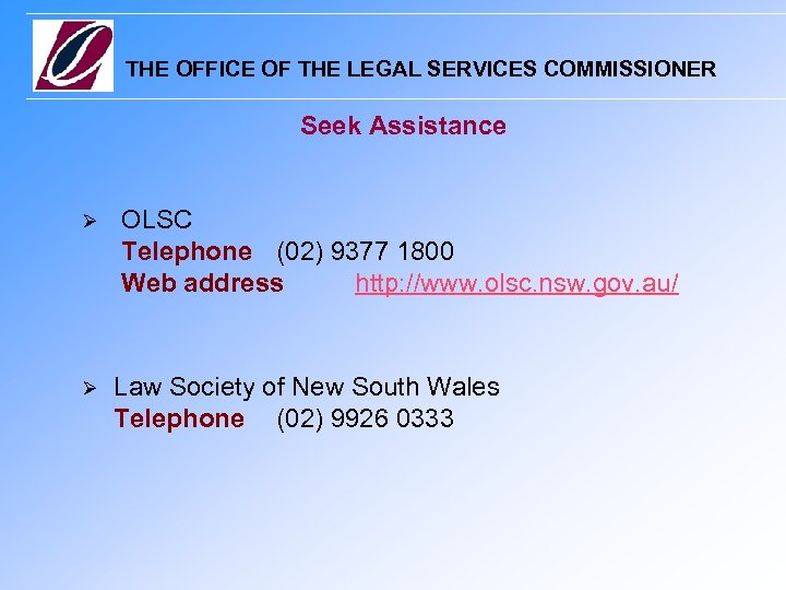 THE OFFICE OF THE LEGAL SERVICES COMMISSIONER Seek Assistance OLSC Telephone (02) 9377 1800