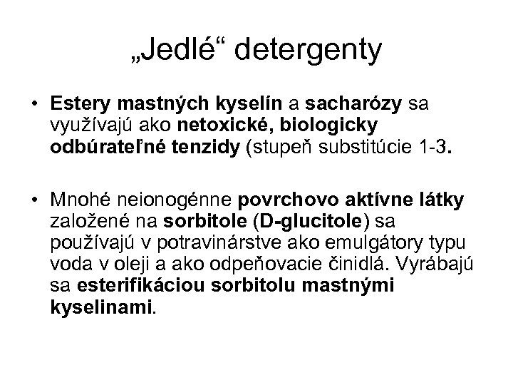 „Jedlé“ detergenty • Estery mastných kyselín a sacharózy sa využívajú ako netoxické, biologicky odbúrateľné