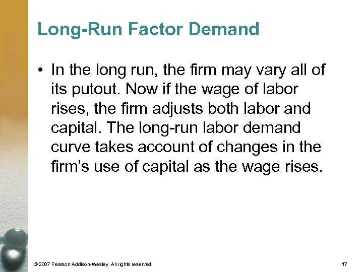 Long-Run Factor Demand • In the long run, the firm may vary all of