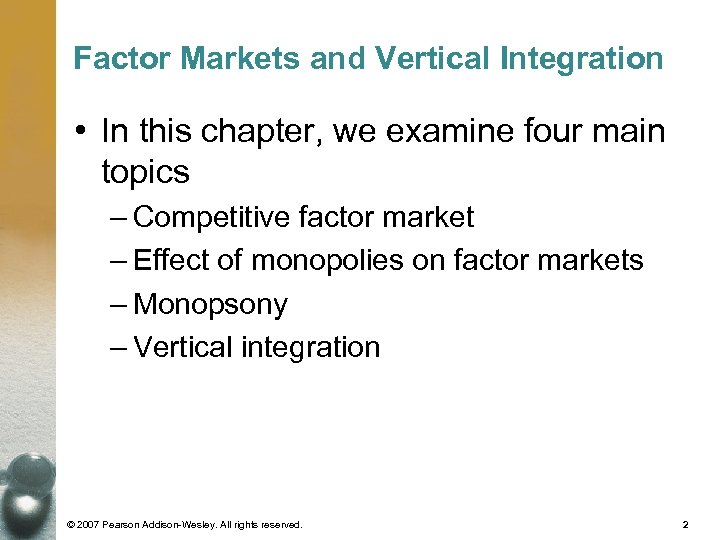 Factor Markets and Vertical Integration • In this chapter, we examine four main topics