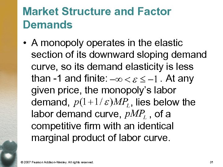 Market Structure and Factor Demands • A monopoly operates in the elastic section of