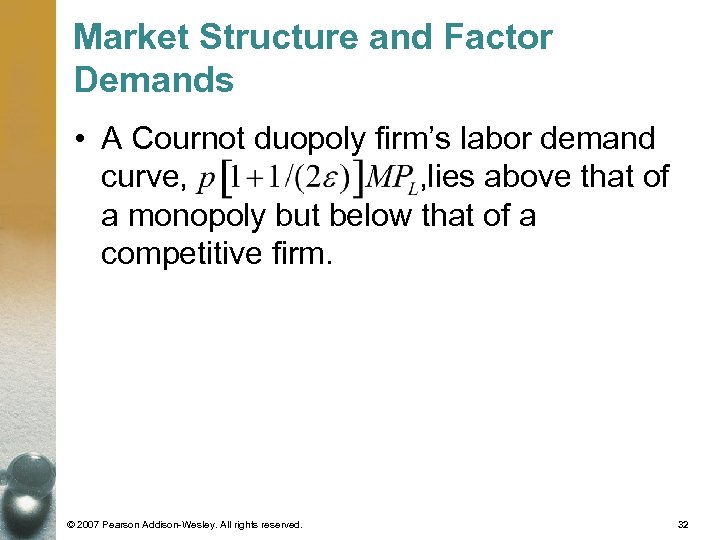 Market Structure and Factor Demands • A Cournot duopoly firm’s labor demand curve, ,