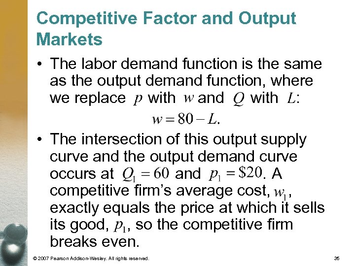 Competitive Factor and Output Markets • The labor demand function is the same as