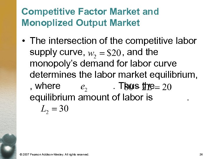 Competitive Factor Market and Monoplized Output Market • The intersection of the competitive labor