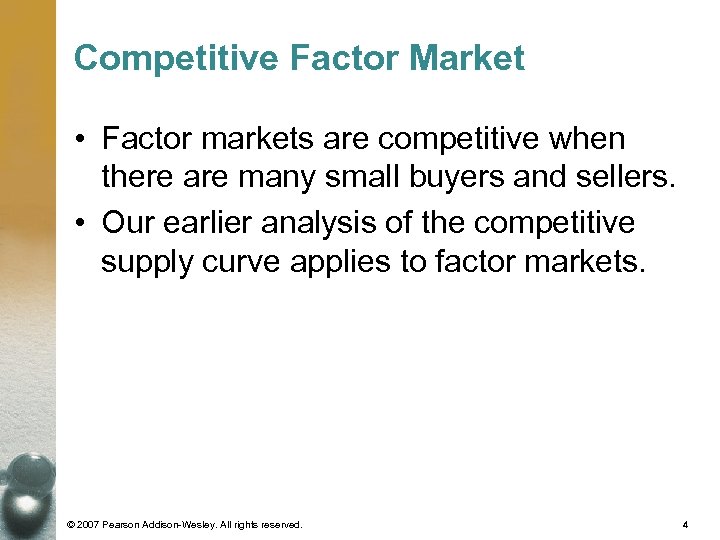 Competitive Factor Market • Factor markets are competitive when there are many small buyers