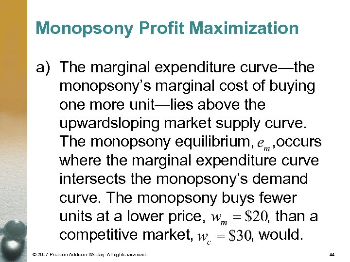 Monopsony Profit Maximization a) The marginal expenditure curve—the monopsony’s marginal cost of buying one