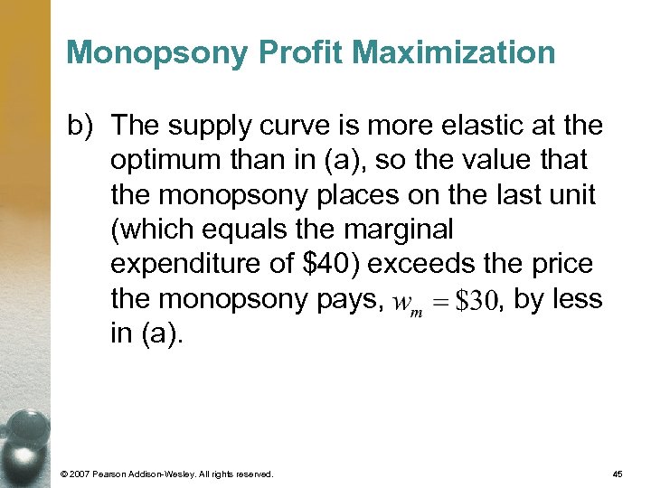 Monopsony Profit Maximization b) The supply curve is more elastic at the optimum than