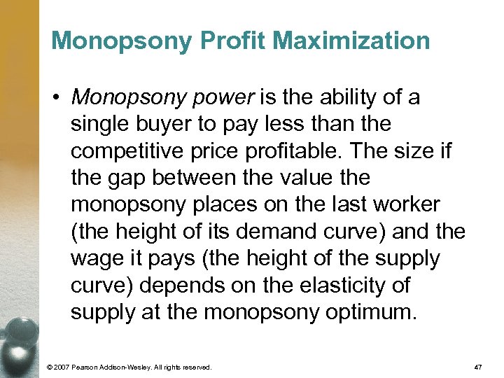 Monopsony Profit Maximization • Monopsony power is the ability of a single buyer to