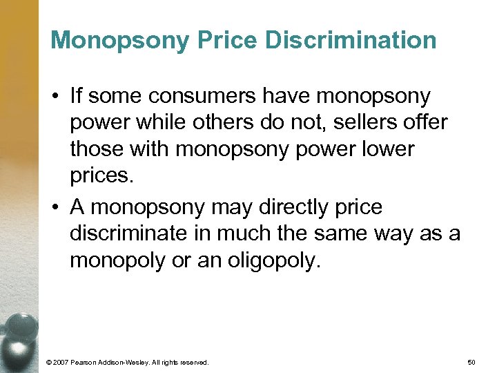 Monopsony Price Discrimination • If some consumers have monopsony power while others do not,