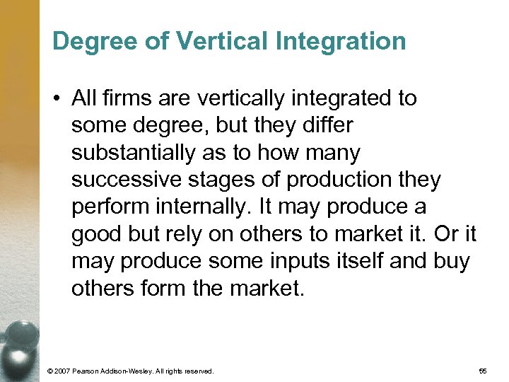 Degree of Vertical Integration • All firms are vertically integrated to some degree, but