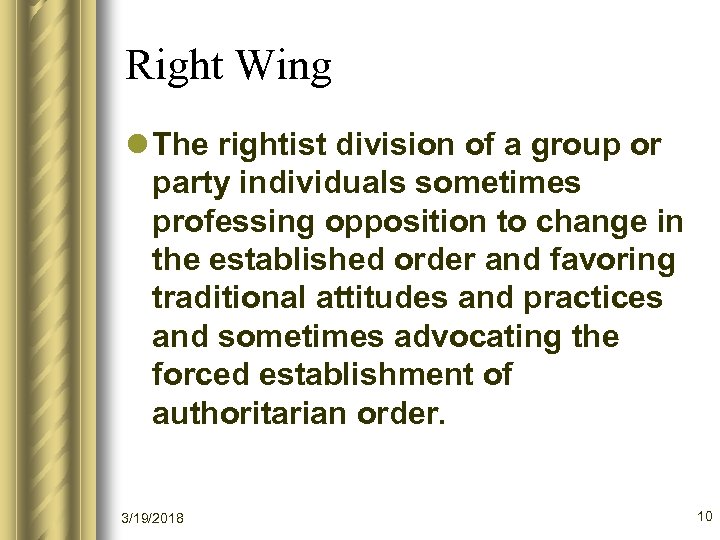 Right Wing l The rightist division of a group or party individuals sometimes professing