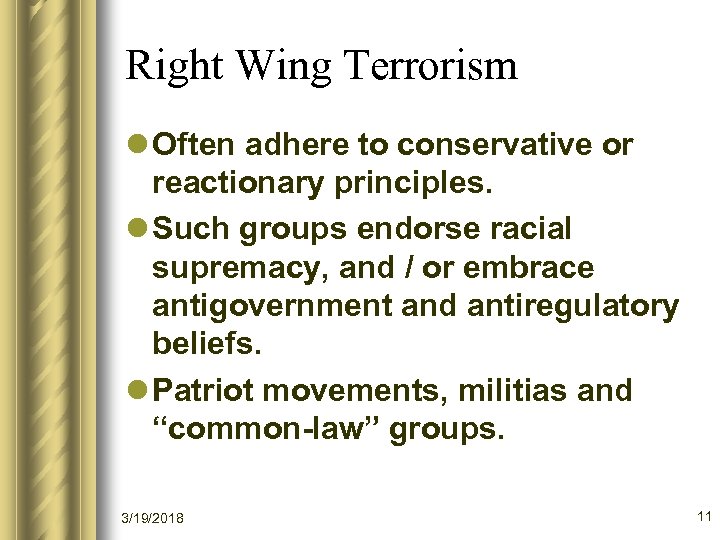 Right Wing Terrorism l Often adhere to conservative or reactionary principles. l Such groups