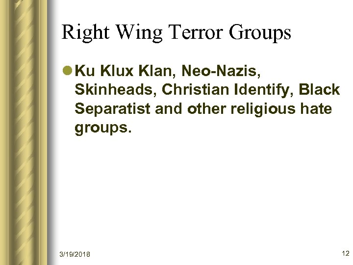 Right Wing Terror Groups l Ku Klux Klan, Neo-Nazis, Skinheads, Christian Identify, Black Separatist