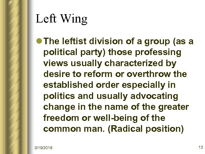 Left Wing l The leftist division of a group (as a political party) those