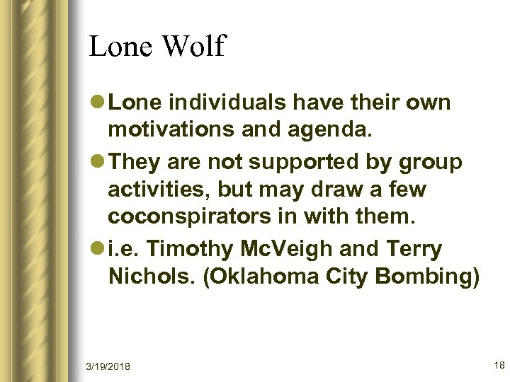 Lone Wolf l Lone individuals have their own motivations and agenda. l They are