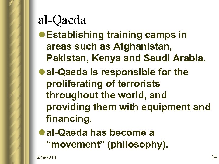al-Qaeda l Establishing training camps in areas such as Afghanistan, Pakistan, Kenya and Saudi