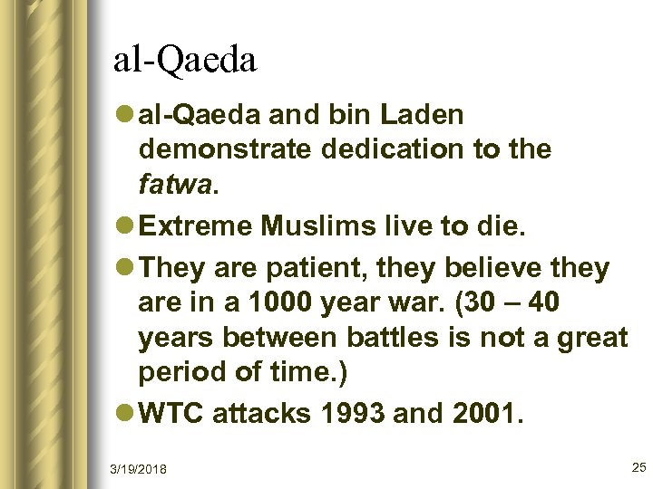 al-Qaeda l al-Qaeda and bin Laden demonstrate dedication to the fatwa. l Extreme Muslims