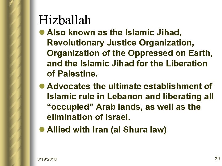 Hizballah l Also known as the Islamic Jihad, Revolutionary Justice Organization, Organization of the