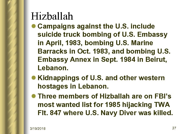 Hizballah l Campaigns against the U. S. include suicide truck bombing of U. S.