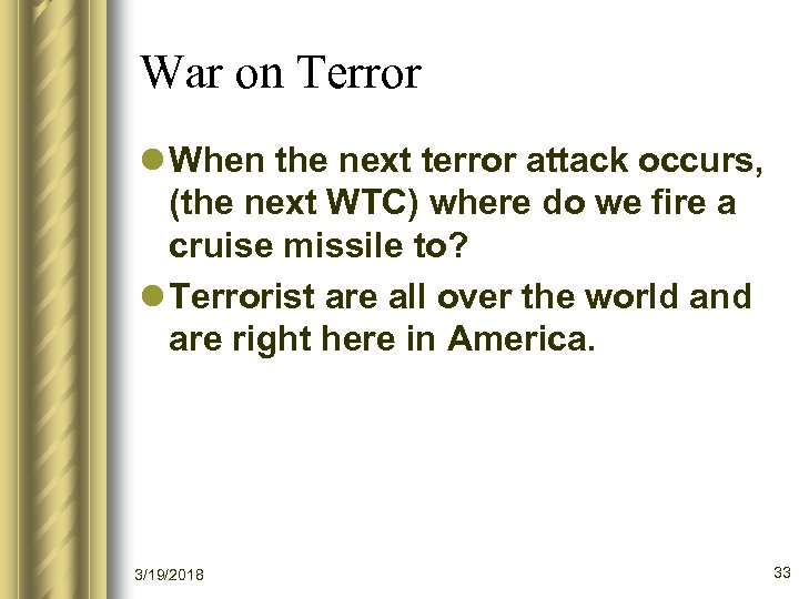 War on Terror l When the next terror attack occurs, (the next WTC) where