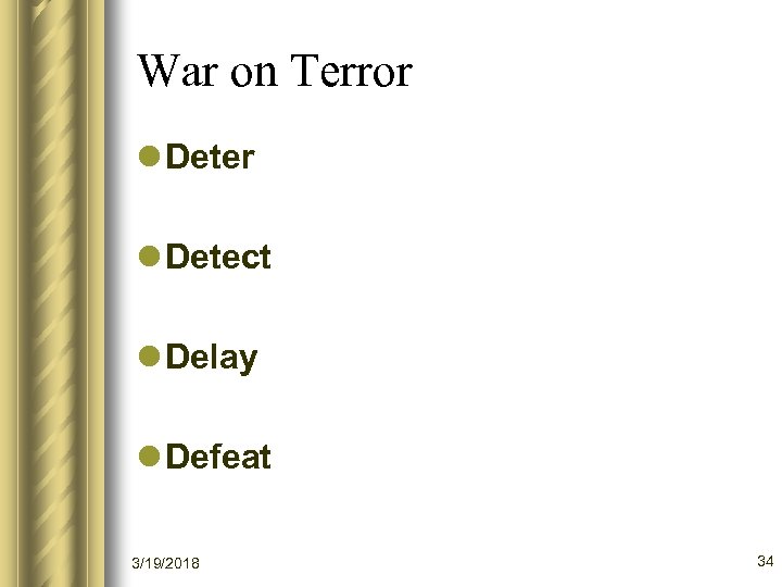 War on Terror l Detect l Delay l Defeat 3/19/2018 34 