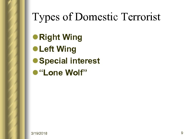Types of Domestic Terrorist l Right Wing l Left Wing l Special interest l
