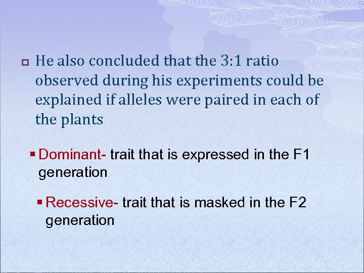 p He also concluded that the 3: 1 ratio observed during his experiments could
