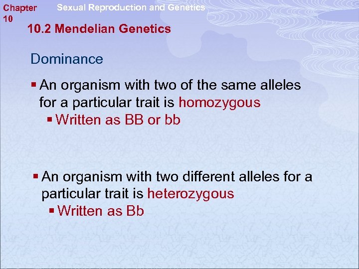 Chapter 10 Sexual Reproduction and Genetics 10. 2 Mendelian Genetics Dominance § An organism