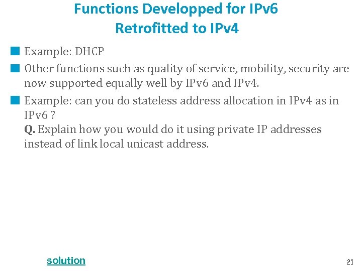 Functions Developped for IPv 6 Retrofitted to IPv 4 Example: DHCP Other functions such
